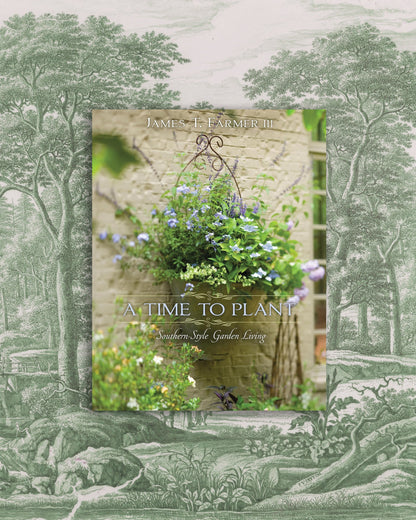 A Time to Plant: Southern-Style Garden Living